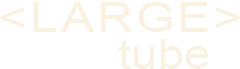 Large HD Tube